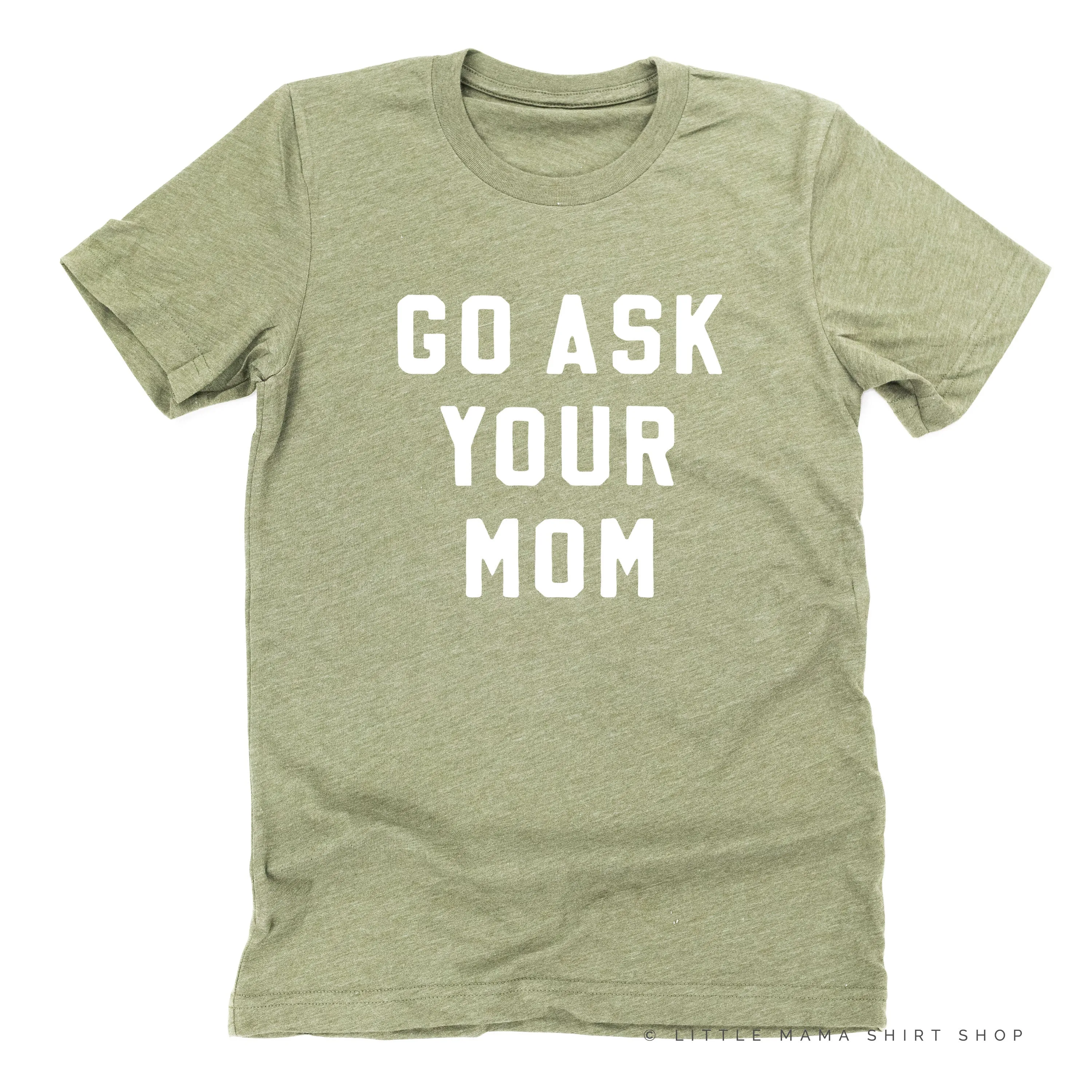 GO ASK YOUR MOM - Unisex Tee