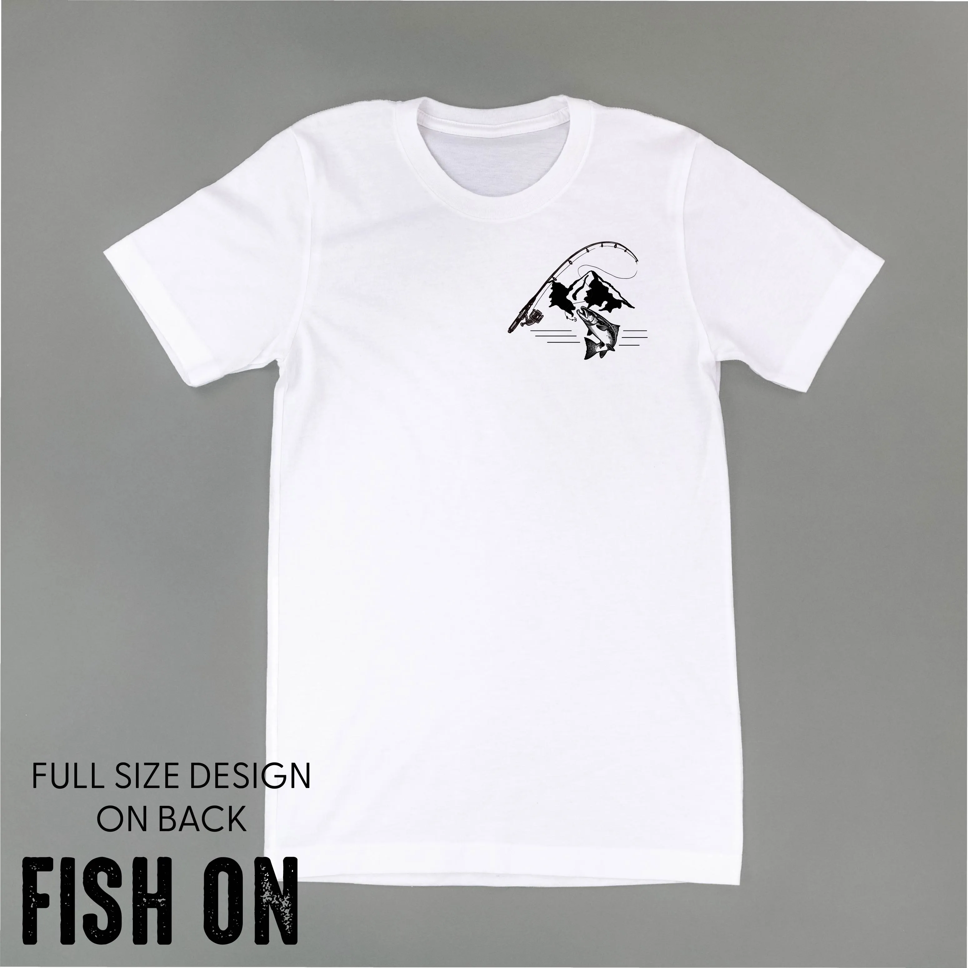 Mountain Fish & Pole Pocket Design on Front w/ FISH ON on Back - Unisex Tee