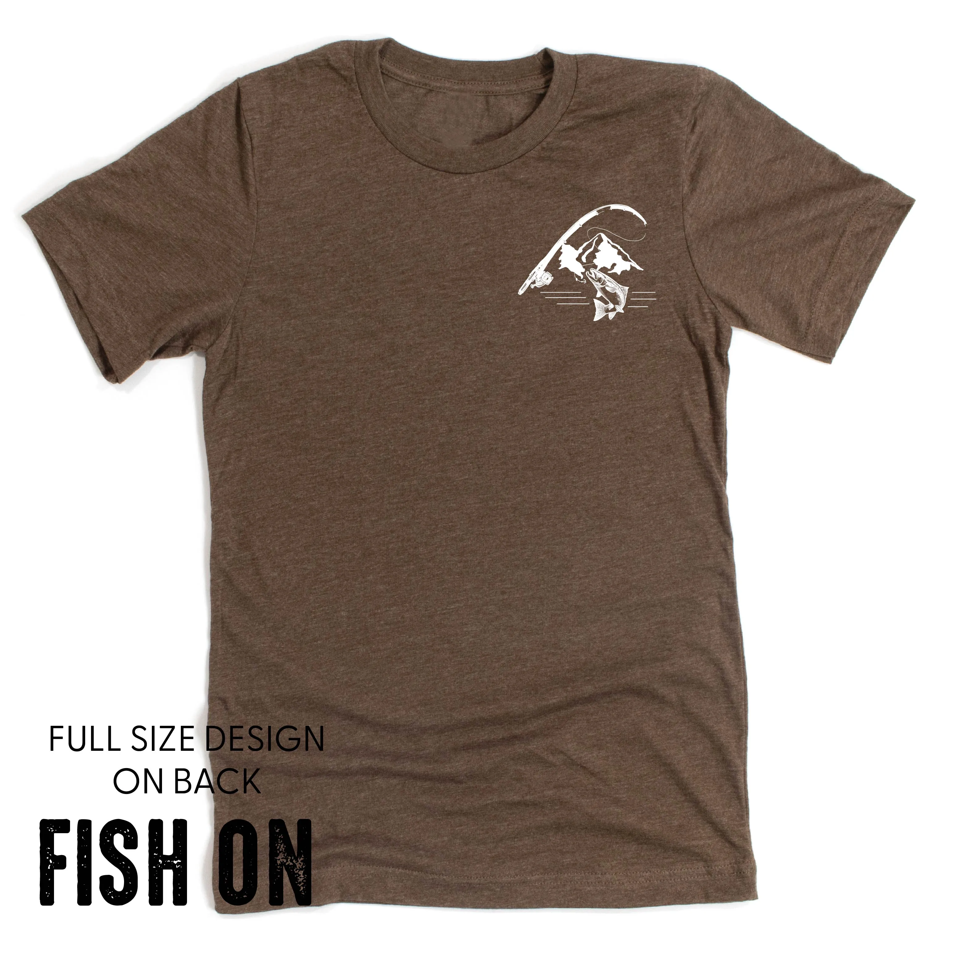 Mountain Fish & Pole Pocket Design on Front w/ FISH ON on Back - Unisex Tee