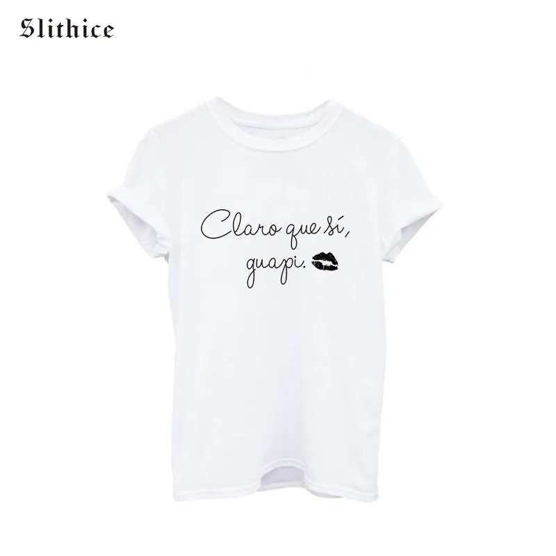 New Fashion Claro que si guapi Spanish Letter Printed Women T-shirts White Short Sleeve O-neck Harajuku Hipster female tops tees